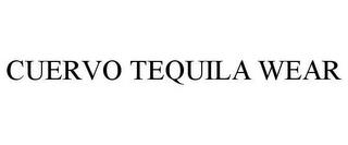 CUERVO TEQUILA WEAR trademark