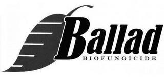 BALLAD BIOFUNGICIDE trademark