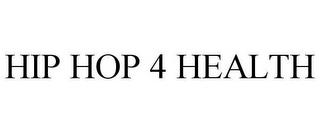 HIP HOP 4 HEALTH trademark