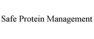 SAFE PROTEIN MANAGEMENT trademark