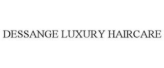 DESSANGE LUXURY HAIRCARE trademark