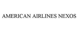 AMERICAN AIRLINES NEXOS trademark