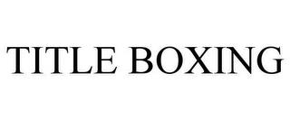 TITLE BOXING trademark