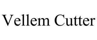 VELLEM CUTTER trademark