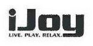 IJOY LIVE. PLAY. RELAX. trademark