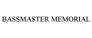 BASSMASTER MEMORIAL trademark