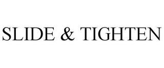 SLIDE & TIGHTEN trademark