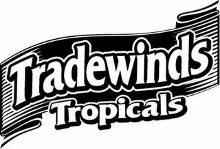 TRADEWINDS TROPICALS trademark