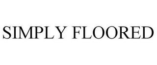 SIMPLY FLOORED trademark