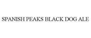 SPANISH PEAKS BLACK DOG ALE trademark