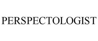 PERSPECTOLOGIST trademark