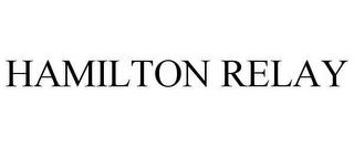 HAMILTON RELAY trademark