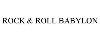 ROCK & ROLL BABYLON trademark