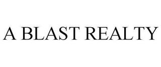 A BLAST REALTY trademark