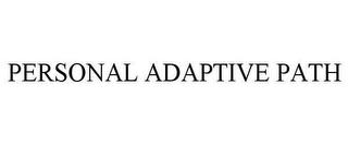 PERSONAL ADAPTIVE PATH trademark