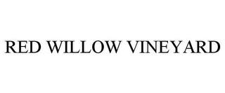 RED WILLOW VINEYARD trademark