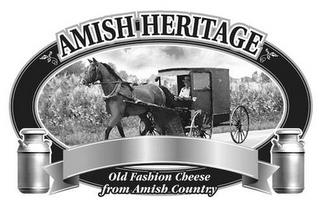 AMISH HERITAGE OLD FASHION CHEESE FROM AMISH COUNTRY trademark