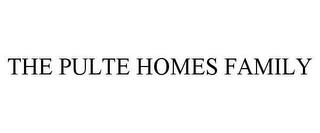 THE PULTE HOMES FAMILY trademark