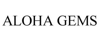 ALOHA GEMS trademark