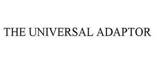 THE UNIVERSAL ADAPTOR trademark