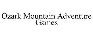 OZARK MOUNTAIN ADVENTURE GAMES trademark