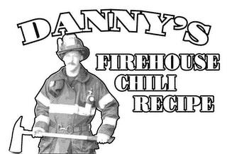 DANNY'S FIREHOUSE CHILI RECIPE trademark