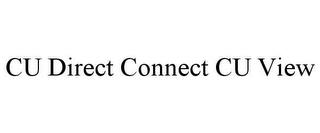 CU DIRECT CONNECT CU VIEW trademark