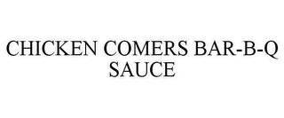 CHICKEN COMERS BAR-B-Q SAUCE trademark