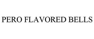 PERO FLAVORED BELLS trademark