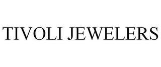 TIVOLI JEWELERS trademark