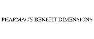 PHARMACY BENEFIT DIMENSIONS trademark