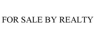 FOR SALE BY REALTY trademark