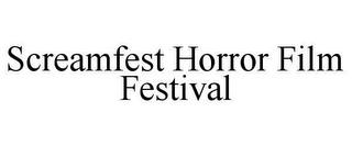 SCREAMFEST HORROR FILM FESTIVAL trademark