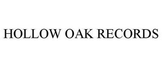 HOLLOW OAK RECORDS trademark