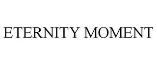 ETERNITY MOMENT trademark