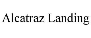 ALCATRAZ LANDING trademark