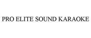 PRO ELITE SOUND KARAOKE trademark