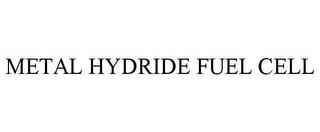 METAL HYDRIDE FUEL CELL trademark