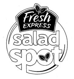 FRESH EXPRESS SALAD SPOT trademark