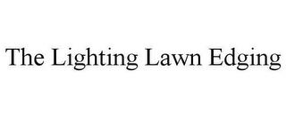 THE LIGHTING LAWN EDGING trademark