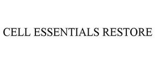 CELL ESSENTIALS RESTORE trademark