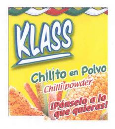 KLASS CHILITO EN POLVO CHILLI POWDER IPÓNSELO A LO QUE QUIERAS! trademark