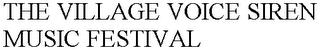 THE VILLAGE VOICE SIREN MUSIC FESTIVAL trademark