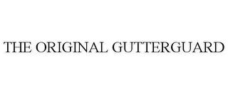 THE ORIGINAL GUTTERGUARD trademark