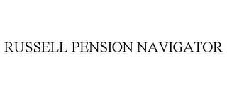 RUSSELL PENSION NAVIGATOR trademark