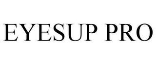 EYESUP PRO trademark