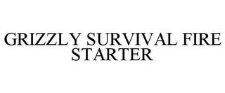 GRIZZLY SURVIVAL FIRE STARTER trademark