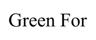 GREEN FOR trademark