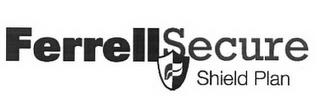 FERRELLSECURE SHIELD PLAN trademark