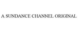 A SUNDANCE CHANNEL ORIGINAL trademark